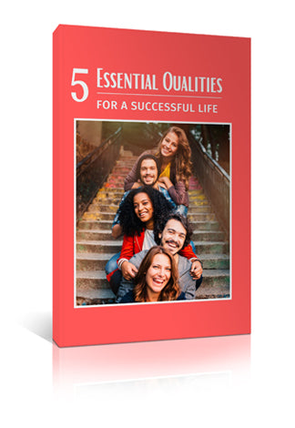 5 Essential Qualities For A Successful Life