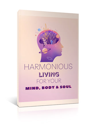 Harmonious Living For Your Mind, Body and Soul