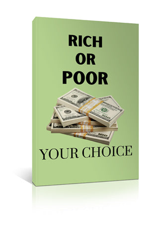 Rich or Poor - Your Choice